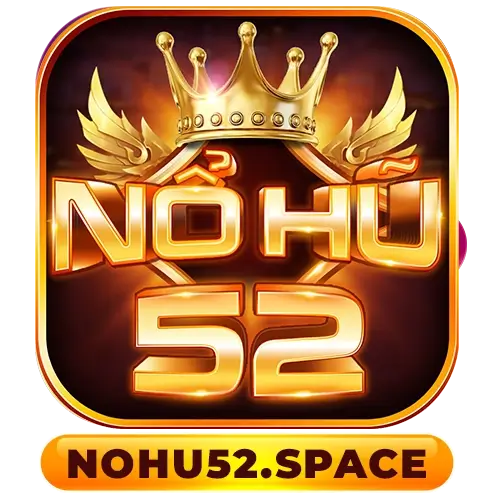 Nohu52 – Cổng Game Uy Tín, Nổ Hũ Thả Ga